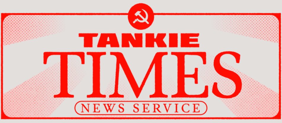 Tankie Times News Service